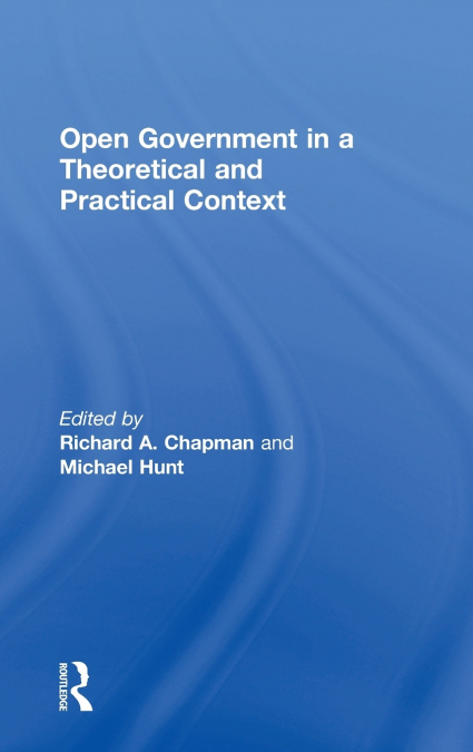 Open Government in a Theoretical and Practical Context