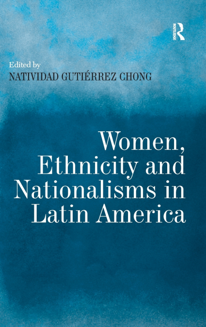 Women, Ethnicity and Nationalisms in Latin America