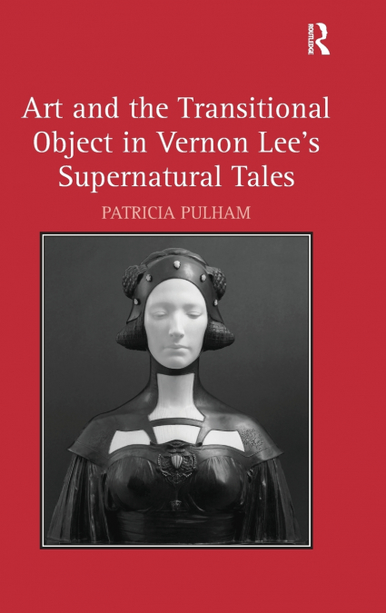 Art and the Transitional Object in Vernon Lee’s Supernatural Tales