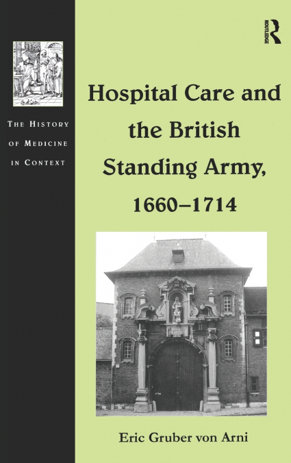 Hospital Care and the British Standing Army, 1660-1714
