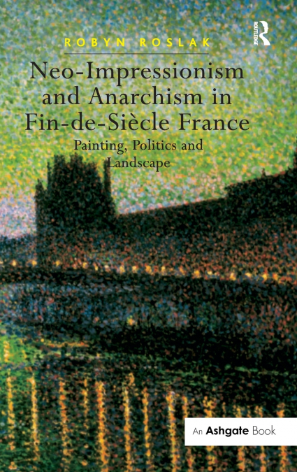 Neo-Impressionism and Anarchism in Fin-de-Siècle France