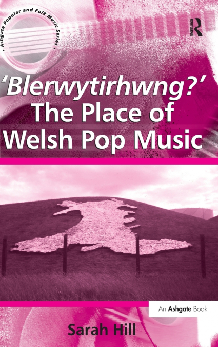 ’Blerwytirhwng?’ The Place of Welsh Pop Music