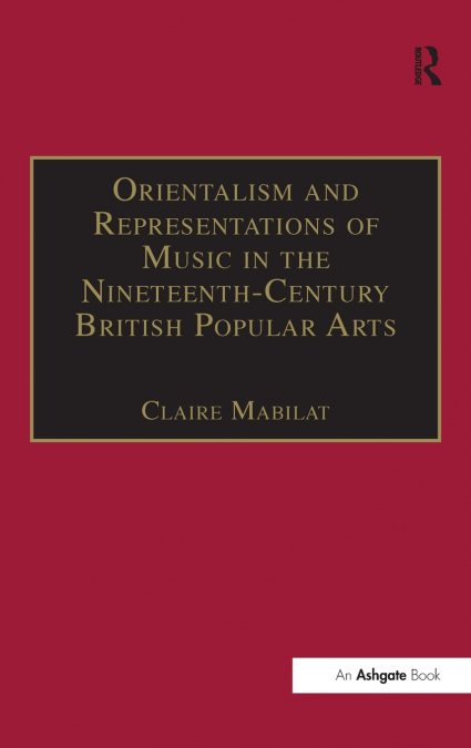 Orientalism and Representations of Music in the Nineteenth-Century British Popular Arts