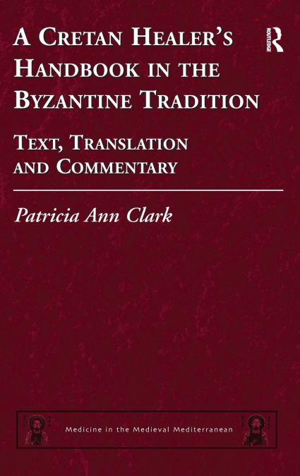 A Cretan Healer’s Handbook in the Byzantine Tradition