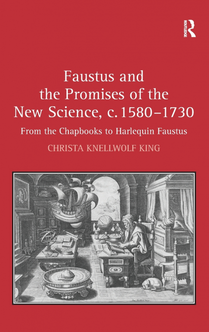 Faustus and the Promises of the New Science, c. 1580-1730