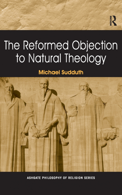 The Reformed Objection to Natural Theology