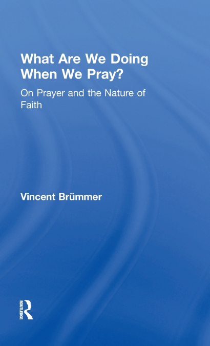 What Are We Doing When We Pray?