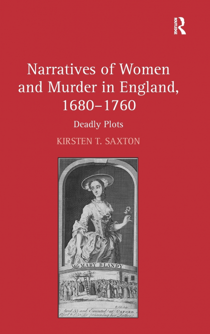 Narratives of Women and Murder in England, 1680-1760