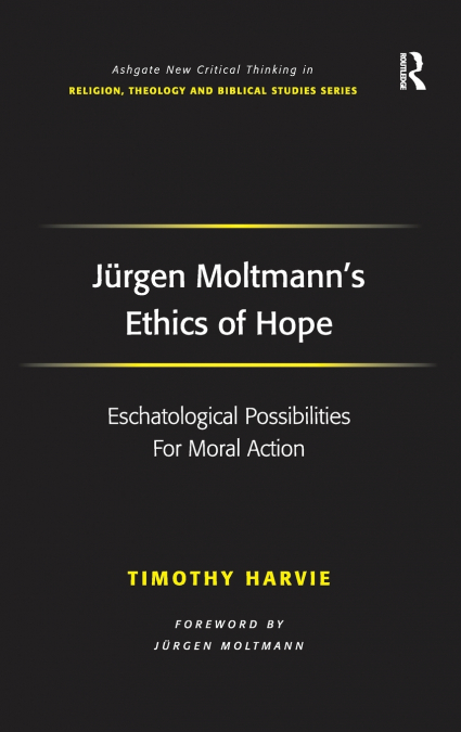 Jürgen Moltmann’s Ethics of Hope