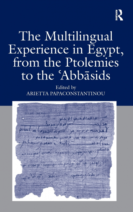 The Multilingual Experience in Egypt, from the Ptolemies to the Abbasids