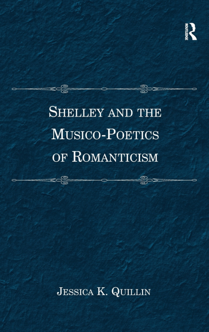 Shelley and the Musico-Poetics of Romanticism