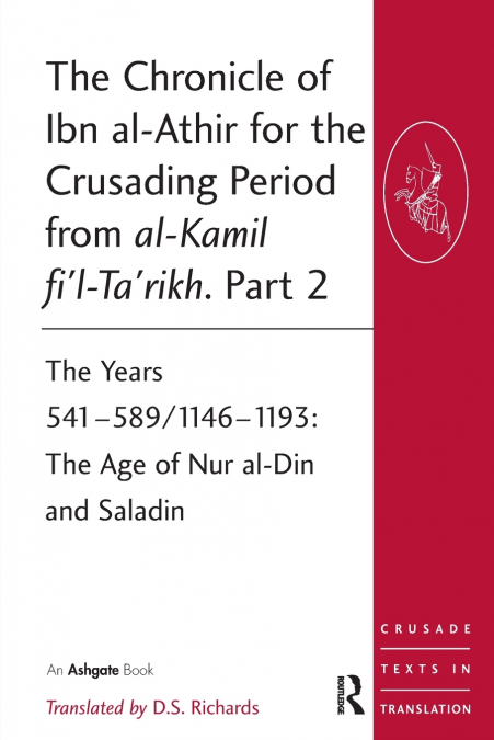 The Chronicle of Ibn al-Athir for the Crusading Period from al-Kamil fi’l-Ta’rikh. Part 2
