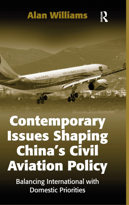 Contemporary Issues Shaping China’s Civil Aviation Policy