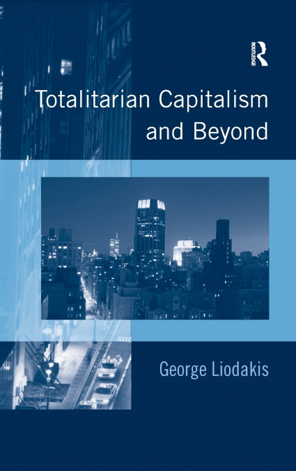 Totalitarian Capitalism and Beyond