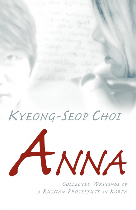 Anna - Collected Writings of a Russian Prostitute in Korea