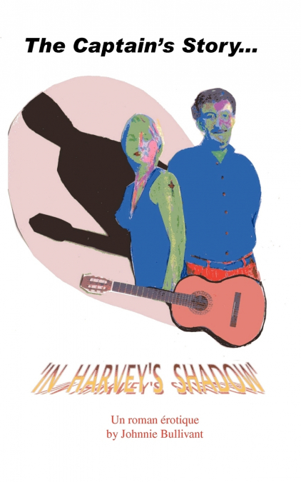 The Captain’s Story... in Harvey’s Shadow
