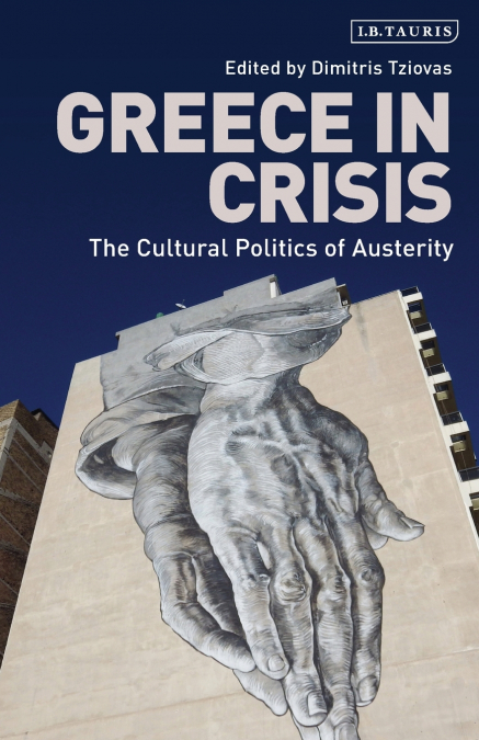 Greece in CrisisThe Cultural Politics of Austerity