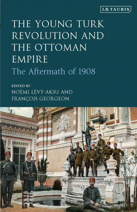 The Young Turk Revolution and the Ottoman Empire