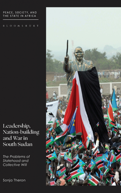 Leadership, Nation-building and War in South Sudan