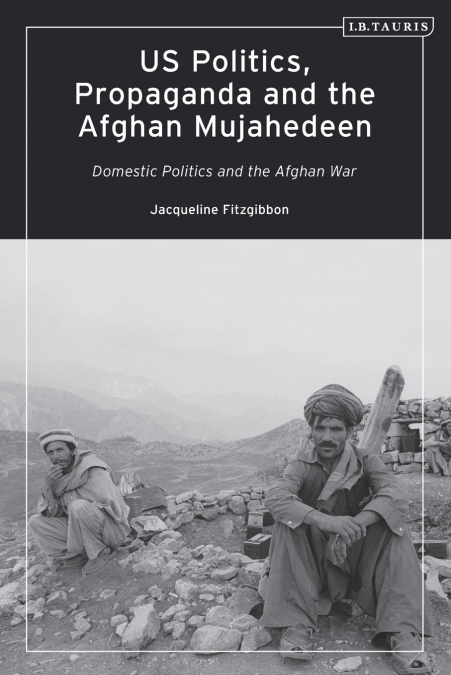 US Politics, Propaganda and the Afghan Mujahedeen