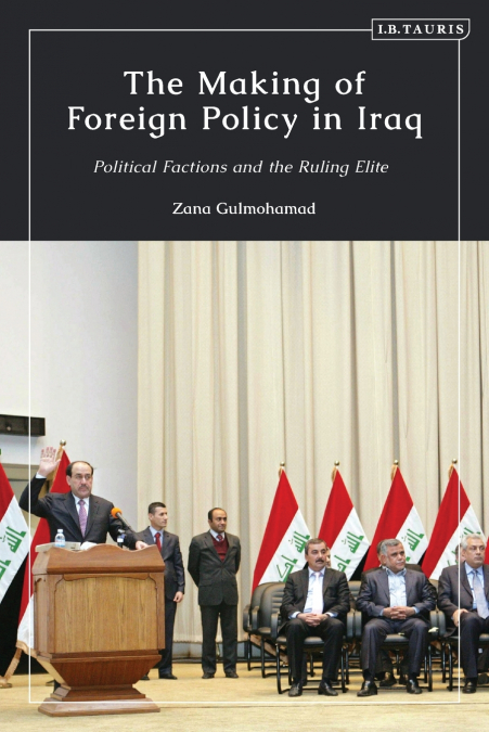 The Making of Foreign Policy in Iraq