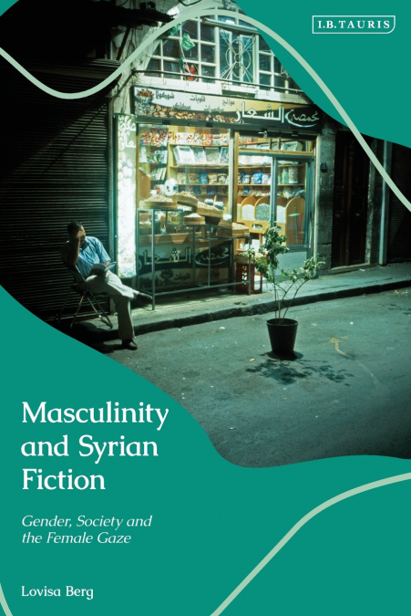 Masculinity and Syrian Fiction