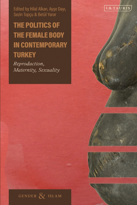 The Politics of the Female Body in Contemporary Turkey