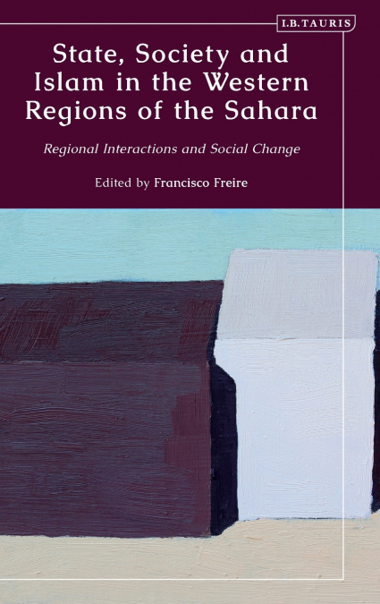 State, Society and Islam in the Western Regions of the Sahara