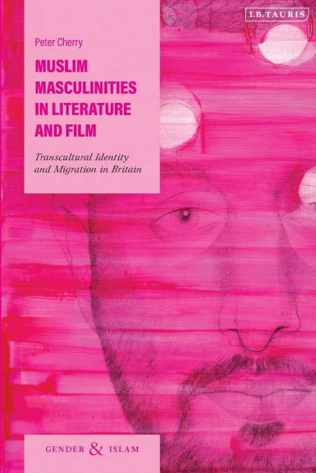 Muslim Masculinities in Literature and Film