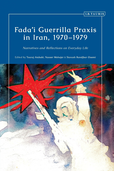Fada’i Guerrilla Praxis in Iran, 1970 - 1979