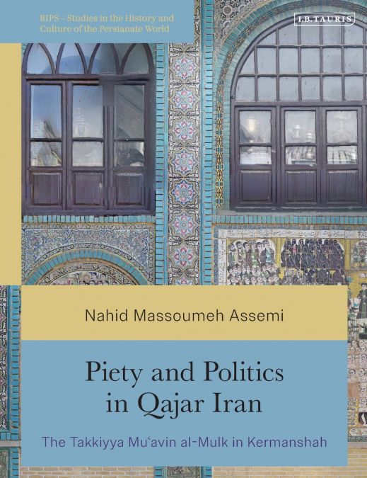 Piety and Politics in Qajar Iran