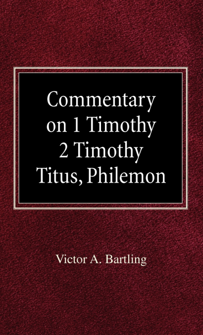 Commentary on 1 Timothy, 2 Timothy, Titus, Philemon