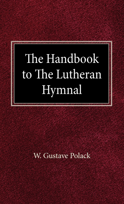The Handbook of the Lutheran Hymnal