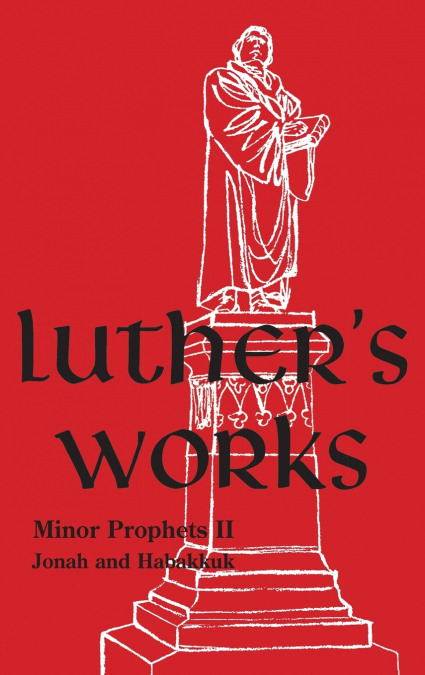 Luther’s Works - Volume 19