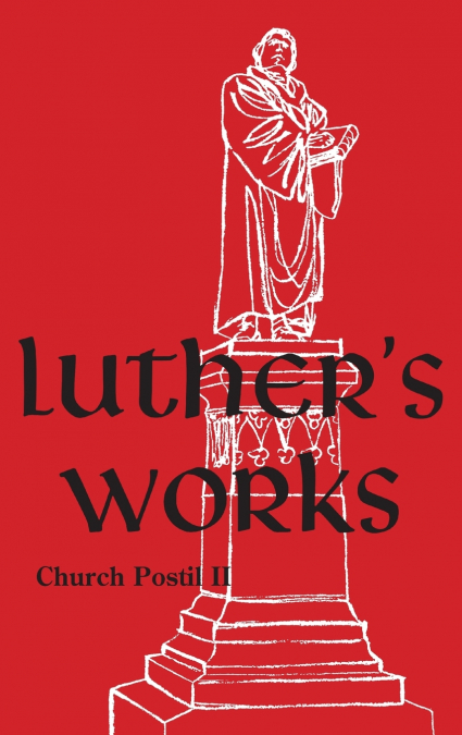 Luther’s Works - Volume 76