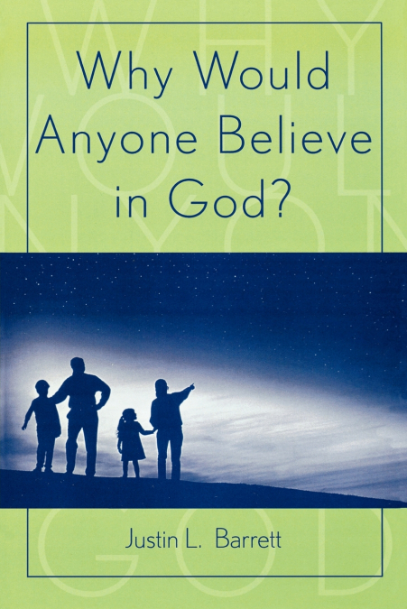 Why Would Anyone Believe in God?