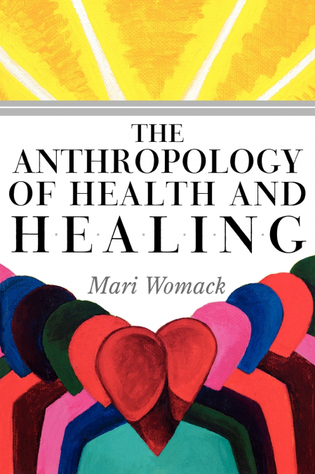 The Anthropology of Health and Healing