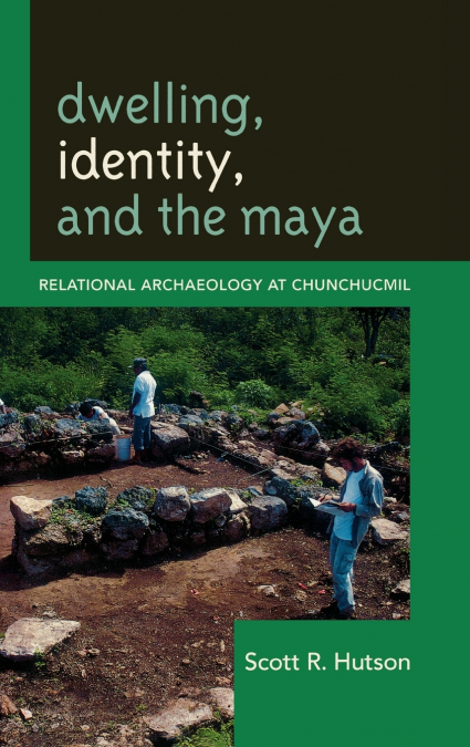 Dwelling, Identity, and the Maya