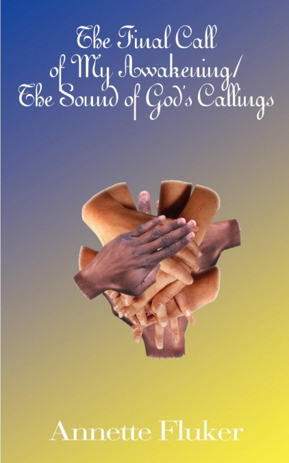 The Final Call of My Awakening/The Sound of God’s Callings