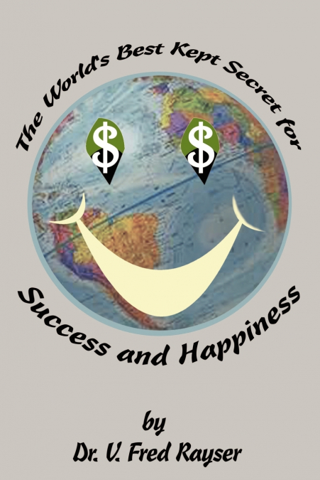 The World’s Best Kept Secret for Success and Happiness