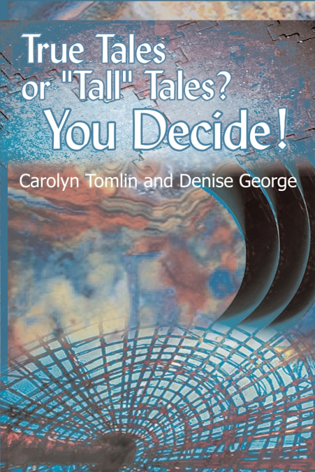 True Tales or 'Tall' Tales? You Decide!