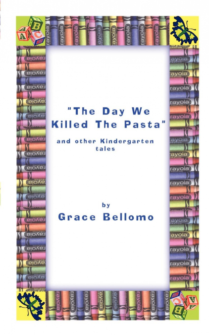 The Day We Killed the Pasta and Other Kindergarten Tales