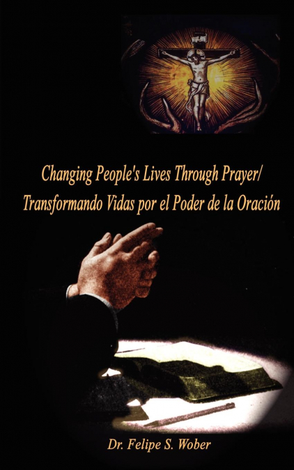 Changing People’s Lives Through Prayer/Transformando Vidas por el