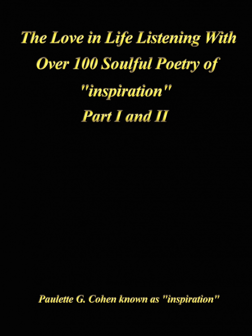 Love in Life Listening with Over 100 Soulful Poetry of Inspiration