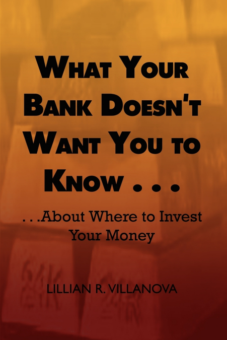 What Your Bank Doesn’t Want You to Know . . .