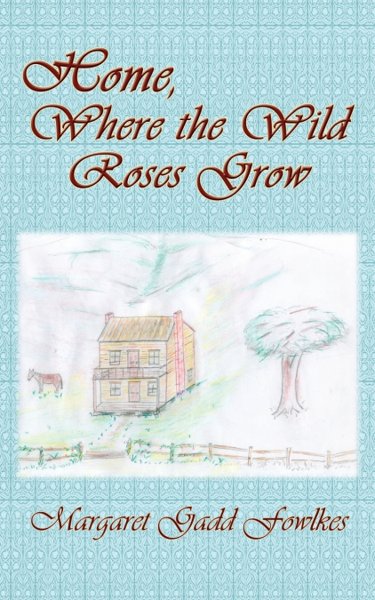 Home, Where the Wild Roses Grow