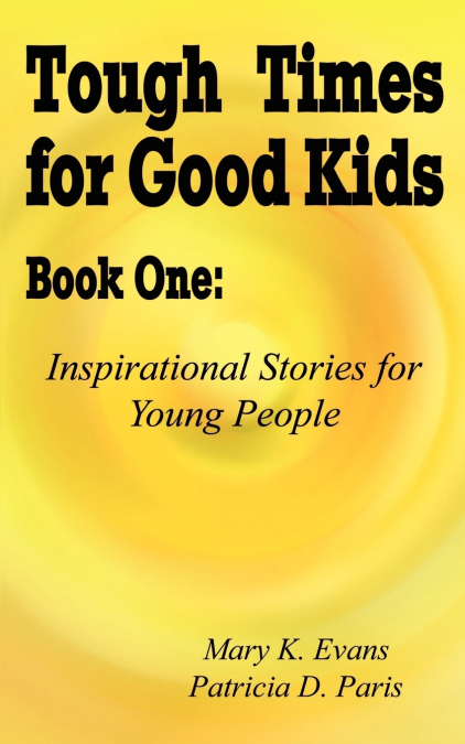 Tough Times for Good Kids Book One