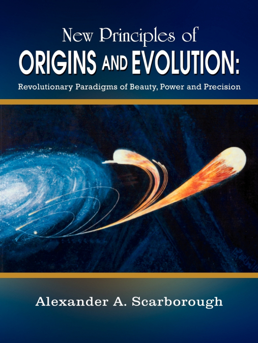 New Principles of Origins and Evolution