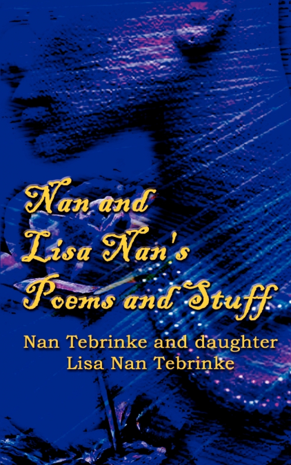 Nan and Lisa Nan’s Poems and Stuff
