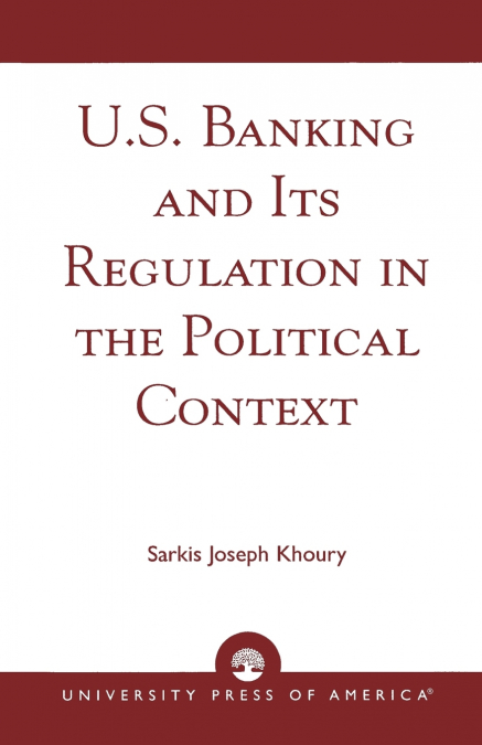 U.S. Banking and its Regulation in the Political Context